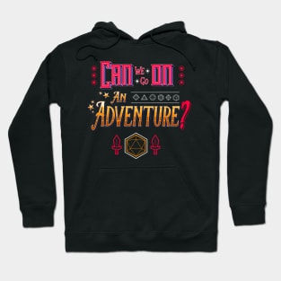 Can we go on an Adventure? Hoodie